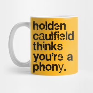 Holden Caulfield thinks you're a phony - Catcher In The Rye Humor Mug